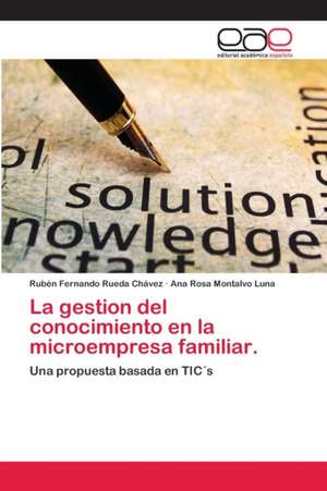 La gestion del conocimiento en la microempresa familiar. de Rubén Fernando Rueda Chávez