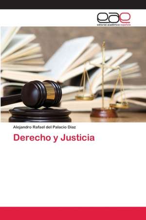 Derecho y Justicia de Alejandro Rafael del Palacio Díaz