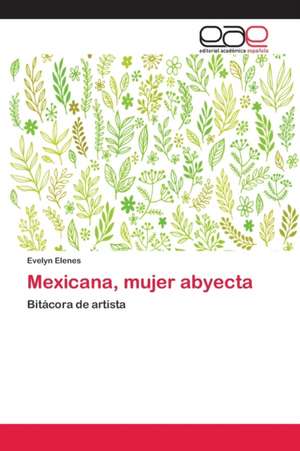 Mexicana, mujer abyecta de Evelyn Elenes