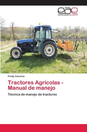 Tractores Agrícolas - Manual de manejo de Fredy Cáceres