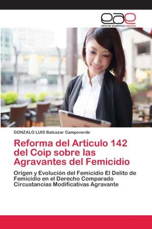 Reforma del Articulo 142 del Coip sobre las Agravantes del Femicidio de Gonzalo Luis Balcazar Campoverde