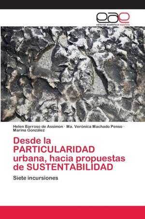 Desde la PARTICULARIDAD urbana, hacia propuestas de SUSTENTABILIDAD de Helen Barroso de Assimon