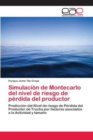 Simulación de Montecarlo del nivel de riesgo de pérdida del productor de Enrique Jaime Tito Ccopa