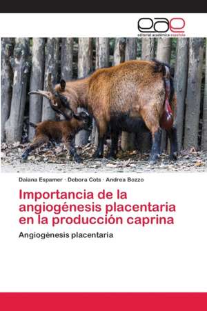 Importancia de la angiogénesis placentaria en la producción caprina de Daiana Espamer