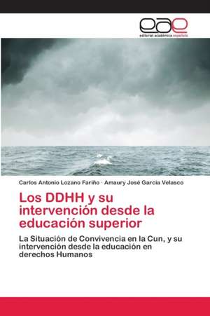 Los DDHH y su intervención desde la educación superior de Carlos Antonio Lozano Fariño