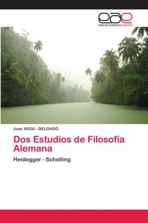 Dos Estudios de Filosofía Alemana de José Vega - Delgado