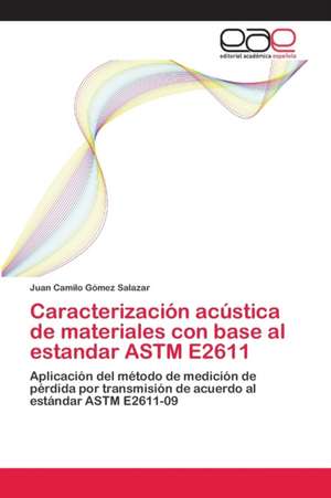 Caracterización acústica de materiales con base al estandar ASTM E2611 de Juan Camilo Gómez Salazar