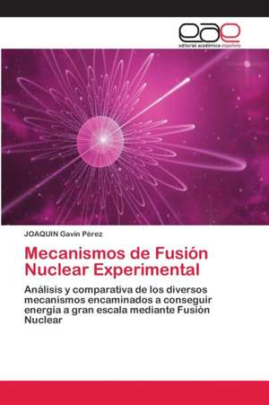 Mecanismos de Fusión Nuclear Experimental de Joaquin Gavín Pérez