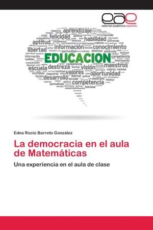 La democracia en el aula de Matemáticas de Edna Rocio Barreto González