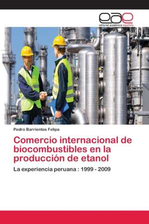 Comercio internacional de biocombustibles en la producción de etanol de Pedro Barrientos Felipa