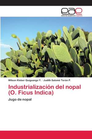 Industrialización del nopal (O. Ficus Indica) de Wilson Kleber Quiguango Y.