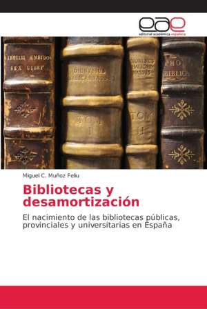 Bibliotecas y desamortización de Miguel C. Muñoz Feliu