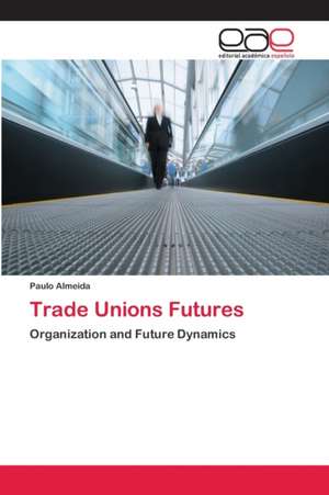 Trade Unions Futures de Paulo Almeida