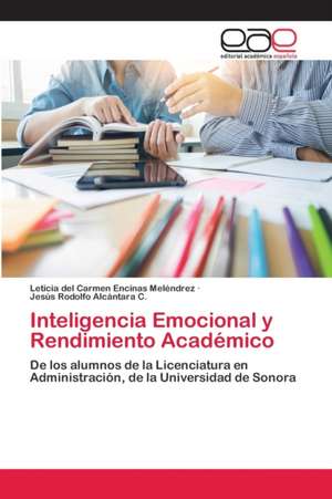 Inteligencia Emocional y Rendimiento Académico de Leticia del Carmen Encinas Meléndrez