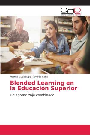 Blended Learning en la Educación Superior de Martha Guadalupe Ramírez Cano