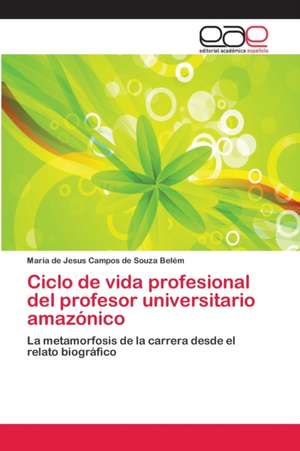 Ciclo de vida profesional del profesor universitario amazónico de Maria de Jesus Campos de Souza Belém