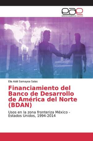 Financiamiento del Banco de Desarrollo de América del Norte (BDAN) de Elia Aidé Samayoa Salas