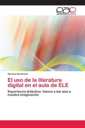 El uso de la literatura digital en el aula de ELE de Nevena Novakovic