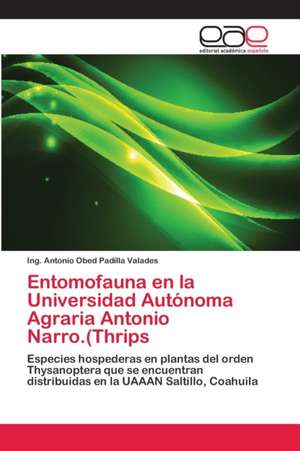 Entomofauna en la Universidad Autónoma Agraria Antonio Narro.(Thrips de Ing. Antonio Obed Padilla Valades