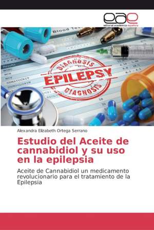 Estudio del Aceite de cannabidiol y su uso en la epilepsia de Alexandra Elizabeth Ortega Serrano