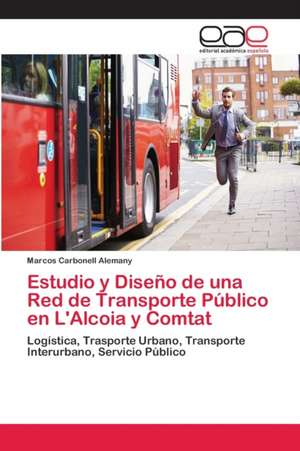 Estudio y Diseño de una Red de Transporte Público en L'Alcoia y Comtat de Marcos Carbonell Alemany