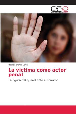 La víctima como actor penal de Ricardo Daniel Leiva