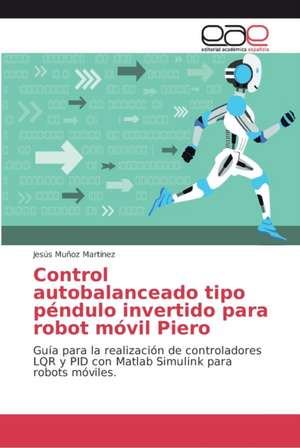 Control autobalanceado tipo péndulo invertido para robot móvil Piero de Jesús Muñoz Martínez