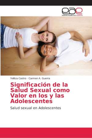 Significación de la Salud Sexual como Valor en los y las Adolescentes de Yelitza Castro