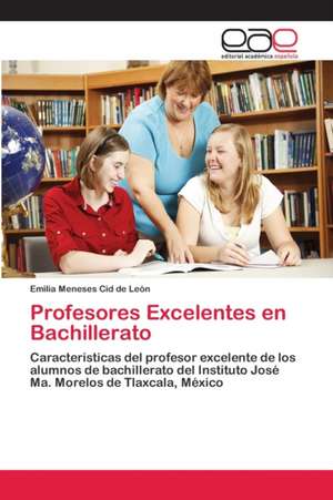 Profesores Excelentes en Bachillerato de Emilia Meneses Cid de León