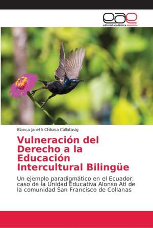 Vulneración del Derecho a la Educación Intercultural Bilingüe de Blanca Janeth Chiluisa Callatasig