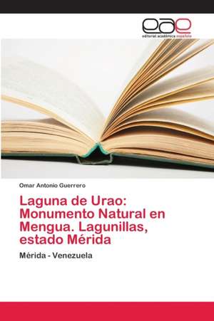 Laguna de Urao: Monumento Natural en Mengua. Lagunillas, estado Mérida de Omar Antonio Guerrero