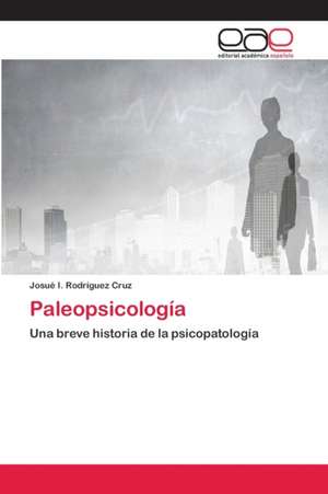 Paleopsicología de Josué I. Rodríguez Cruz