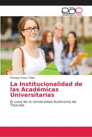 La Institucionalidad de las Académicas Universitarias de Monique Rosas Téllez