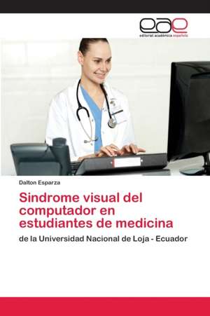 Sindrome visual del computador en estudiantes de medicina de Dalton Esparza