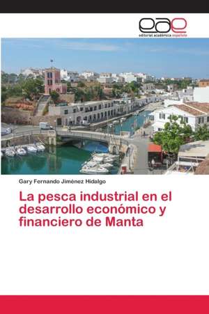 La pesca industrial en el desarrollo económico y financiero de Manta de Gary Fernando Jiménez Hidalgo