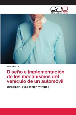 Diseño e implementación de los mecanismos del vehículo de un automóvil de Paúl Guerra