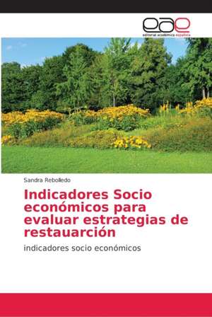 Indicadores Socio económicos para evaluar estrategias de restauarción de Sandra Rebolledo