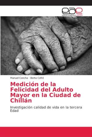 Medición de la Felicidad del Adulto Mayor en la Ciudad de Chillán de Manuel Concha