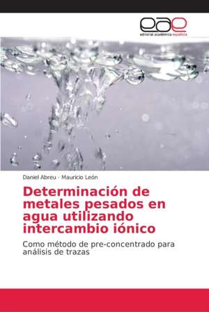 Determinación de metales pesados en agua utilizando intercambio iónico de Daniel Abreu