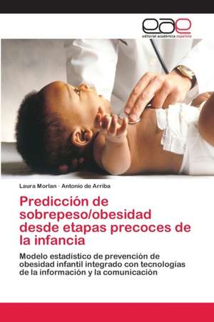 Predicción de sobrepeso/obesidad desde etapas precoces de la infancia de Laura Morlan