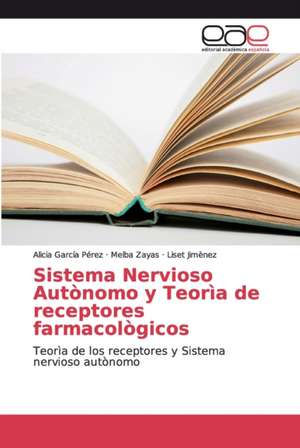 Sistema Nervioso Autònomo y Teorìa de receptores farmacològicos de Alicia García Pérez