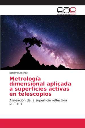 Metrología dimensional aplicada a superficies activas en telescopios de Nohemí Sánchez