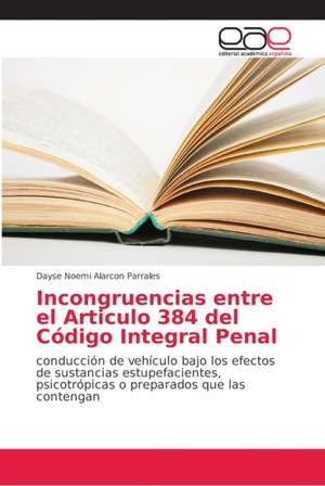 Incongruencias entre el Articulo 384 del Código Integral Penal de Dayse Noemi Alarcon Parrales