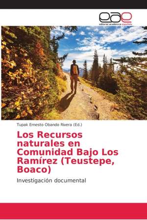 Los Recursos naturales en Comunidad Bajo Los Ramírez (Teustepe, Boaco) de Tupak Ernesto Obando Rivera