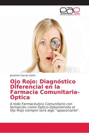 Ojo Rojo: Diagnóstico Diferencial en la Farmacia Comunitaria-Óptica de Jonathan García Cairós