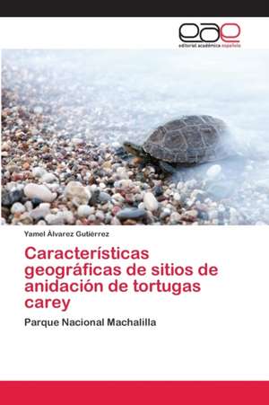 Características geográficas de sitios de anidación de tortugas carey de Yamel Álvarez Gutiérrez