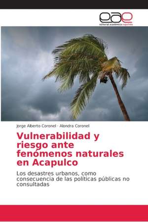 Vulnerabilidad y riesgo ante fenómenos naturales en Acapulco de Jorge Alberto Coronel