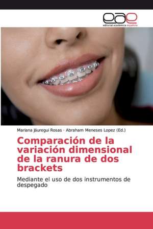 Comparación de la variación dimensional de la ranura de dos brackets de Mariana Jáuregui Rosas