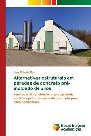 Alternativas estruturais em paredes de concreto pré-moldado de silos de Jose Roberto Rasi