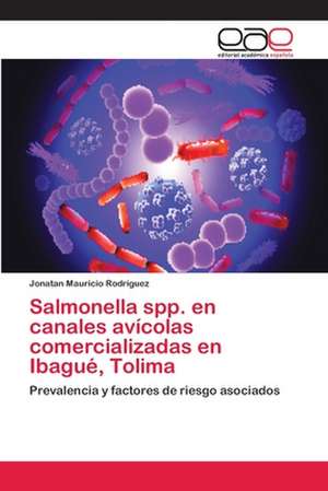 Salmonella spp. en canales avícolas comercializadas en Ibagué, Tolima de Jonatan Mauricio Rodríguez